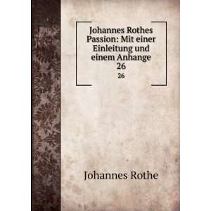    Mit einer Einleitung und einem Anhange. 26 Johannes Rothe Books