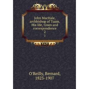  life, times and correspondence. 2 Bernard, 1823 1907 OReilly Books