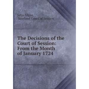   Month of January 1724 . Scotland Court of Session John Edgar Books
