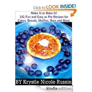 Make It or Bake It 141 Fun and Easy as Pie Recipes for Cakes, Breads 