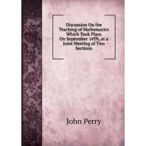   September 14Th, at a Joint Meeting of Two Sections John Perry Books