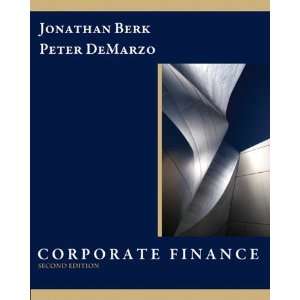 By Jonathan Berk, Peter DeMarzo Corporate Finance plus MyFinanceLab 