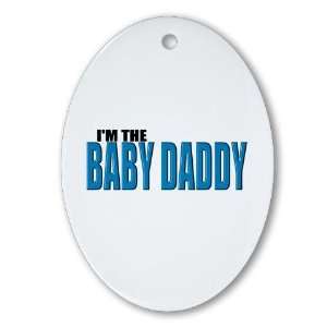  Im the Baby Daddy Funny Oval Ornament by CafePress: Home 
