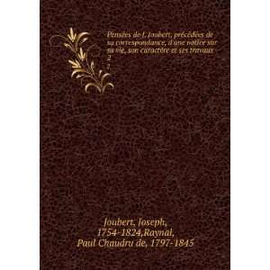   Joseph, 1754 1824,Raynal, Paul Chaudru de, 1797 1845 Joubert Books