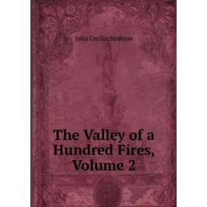   The Valley of a Hundred Fires, Volume 2 Julia Cecilia Stretton Books