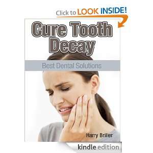 Cure Tooth Decay Best Dental Solutions Harry Briller  