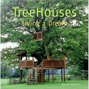    Treehouses: Living a Dream [Paperback]: Alejandro Bahamon: Books