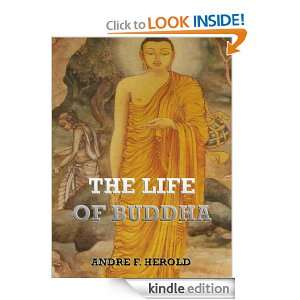 The Life Of Buddha (Extended Annotated Edition) Andre Ferdinand 