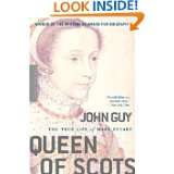   of Scots The True Life of Mary Stuart by John Guy (Oct 12, 2005