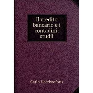  Il credito bancario e i contadini: studii: Carlo 