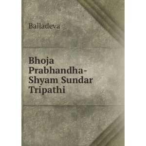  Bhoja Prabhandha Shyam Sundar Tripathi: Balladeva: Books