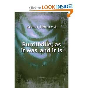  Burrillville; as it was, and it is Horace A Keach Books