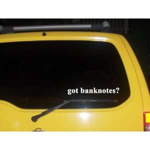  got banknotes? Funny decal sticker Brand New Everything 