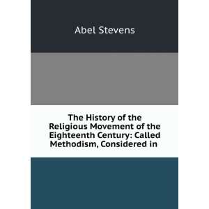   Century: Called Methodism, Considered in .: Abel Stevens: Books