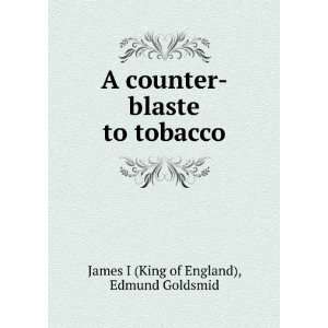    blaste to tobacco Edmund Goldsmid James I (King of England) Books