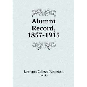  Alumni Record, 1857 1915 Wis.) Lawrence College (Appleton Books