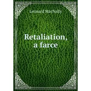  Retaliation, a farce Leonard MacNally Books