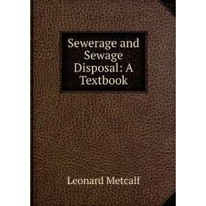  Sewerage and sewage disposal; a textbook Leonard Metcalf Books