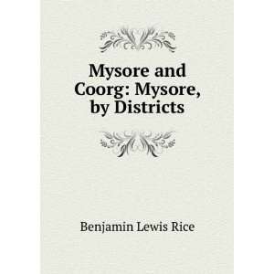    Mysore and Coorg Mysore, by Districts Benjamin Lewis Rice Books