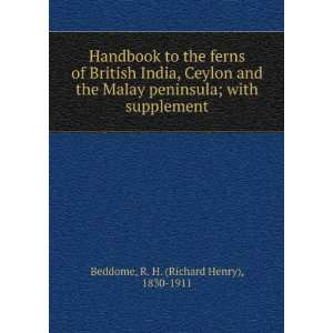   ; with supplement: R. H. (Richard Henry), 1830 1911 Beddome: Books