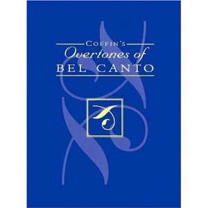  Coffins Overtones of Bel Canto [Hardcover] Berton Coffin 