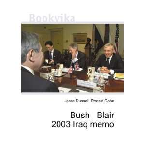Bush Blair 2003 Iraq memo Ronald Cohn Jesse Russell  
