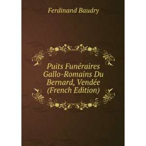  Du Bernard, VendÃ©e (French Edition) Ferdinand Baudry Books