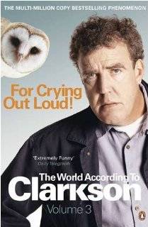 For Crying Out Loud The World According to Clarkson, Volume Three 