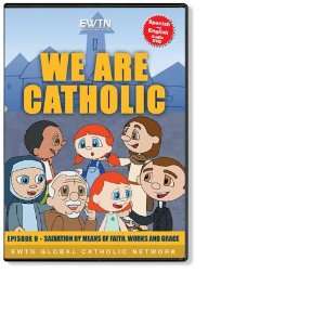   Are Catholic Salvation by Faith, Works & Grace   DVD
