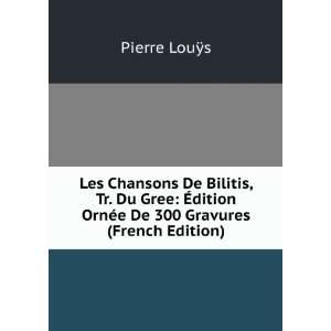  Les Chansons De Bilitis, Tr. Du Gree Ã?dition OrnÃ©e 