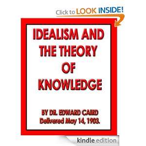 IDEALISM AND THE THEORY OF KNOWLEDGE EDWARD CAIRD  Kindle 