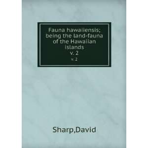   being the land fauna of the Hawaiian islands. v. 2 David Sharp Books