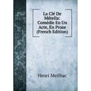  La ClÃ© De MÃ©tella: ComÃ©die En Un Acte, En Prose 