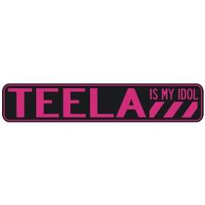   TEELA IS MY IDOL  STREET SIGN