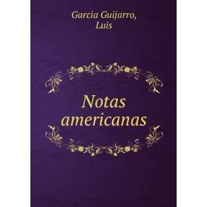  Notas americanas: Luis Garcia Guijarro: Books