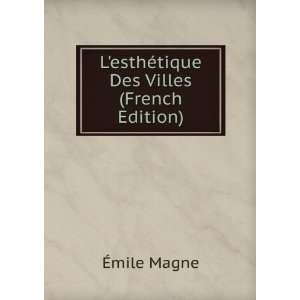  LesthÃ©tique Des Villes (French Edition) Ã?mile Magne Books