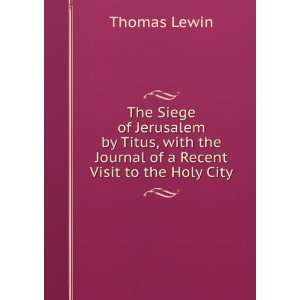   Titus, with the Journal of a Recent Visit to the Holy City: Thomas