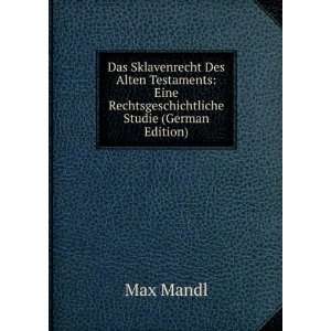   Eine Rechtsgeschichtliche Studie (German Edition) Max Mandl Books