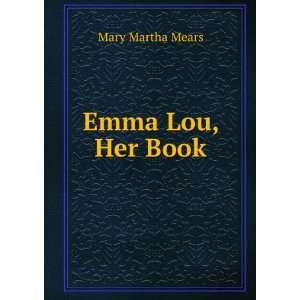 Emma Lou, Her Book Mary Martha Mears Books