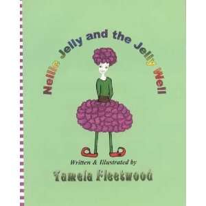  Nellie Jelly and the Jelly Well: Tamela Fleetwood: Books