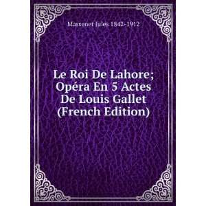  De Louis Gallet (French Edition) Massenet Jules 1842 1912 Books