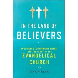 Gina WelchsIn the Land of Believers: An Outsiders Extraordinary 