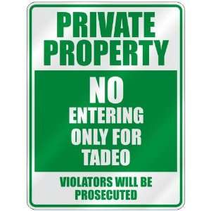   PROPERTY NO ENTERING ONLY FOR TADEO  PARKING SIGN