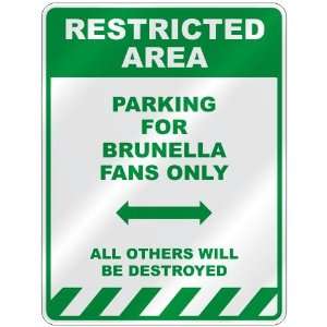   PARKING FOR BRUNELLA FANS ONLY  PARKING SIGN