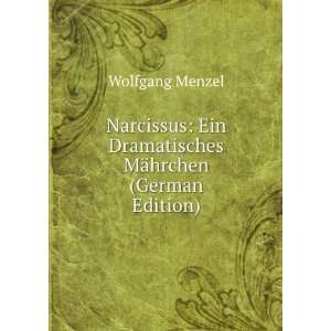   Ein Dramatisches MÃ¤hrchen (German Edition): Wolfgang Menzel: Books