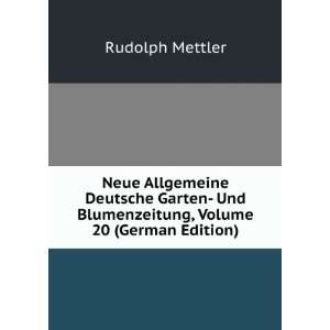   Und Blumenzeitung, Volume 20 (German Edition) Rudolph Mettler Books