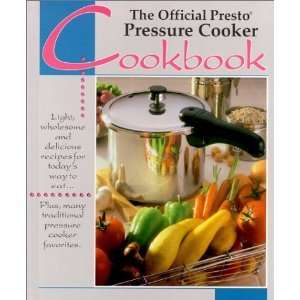 The PRESTO PRESSURE COOKER COOKBOOK Recipes & Photos  