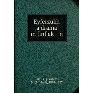   finf akÌ£ n: M. (Mikhail), 1878 1927 Artï¸ sï¸¡ybashev: Books