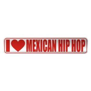  I LOVE MEXICAN HIP HOP  STREET SIGN MUSIC