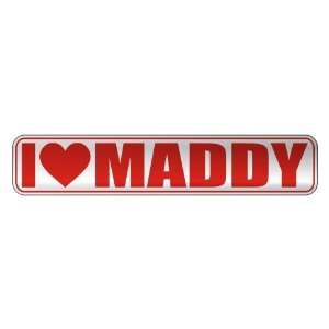   I LOVE MADDY  STREET SIGN NAME
